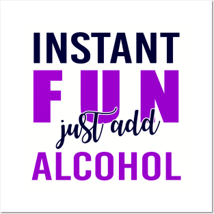 Instant Fun Just Add Alcohol Posters and Art